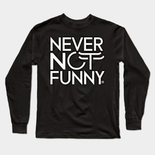 Never Not Funny Long Sleeve T-Shirt